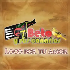 Loco Por Tu Amor by Beto y Sus Canarios album reviews, ratings, credits