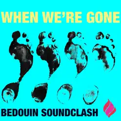 When We're Gone - Single - Bedouin Soundclash When We're Gone - Single - Bedouin Soundclash