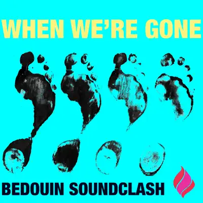 When We're Gone - Single - Bedouin Soundclash When We're Gone - Single - Bedouin Soundclash