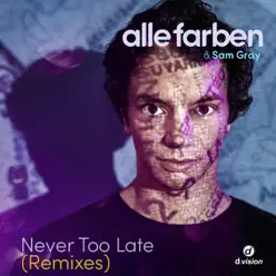 Never Too Late (Remixes) - Single - Alle Farben Never Too Late (Remixes) - Single - Alle Farben
