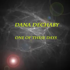 One of These Days - Single by Dana deChaby album reviews, ratings, credits