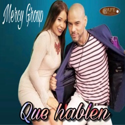 Mercy Group - Que Hablen