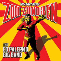 The Ed Palermo Big Band - The Adventures of Zodd Zundgren artwork