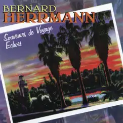 Souvenirs de Voyage / Echoes by Bernard Herrmann album reviews, ratings, credits