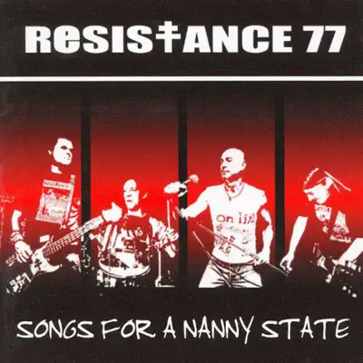Songs for the Nanny State - Resistance 77 Songs for the Nanny State - Resistance 77