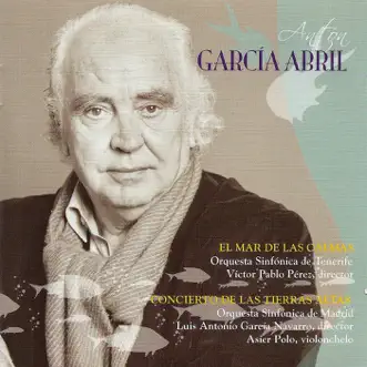 Antón García Abril: el Mar de las Calmas & Concierto de las Tierras Altas by Orquesta Sinfónica de Tenerife, Víctor Pablo Pérez, Antón García Abril, Orquesta Sinfónica de Madrid, Asier Polo & Luis Antonio García Navarro album reviews, ratings, credits