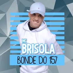 Bonde do 157 - Single - MC Brisola Bonde do 157 - Single - MC Brisola
