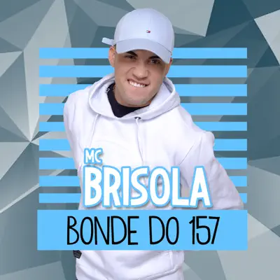 Bonde do 157 - Single - MC Brisola