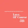 Love, Of Course (Songs From and Inspired by the Motion Picture) album lyrics, reviews, download