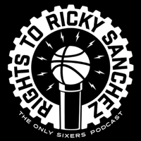 The Rights To Ricky Sanchez: The Sixers Podcast podcast