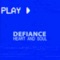 Heart and Soul (Vinyl Mix) - Defiance lyrics
