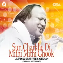 Sun Charkhe Di Mithi Mithi Ghook - Single - Nusrat Fateh Ali Khan Sun Charkhe Di Mithi Mithi Ghook - Single - Nusrat Fateh Ali Khan