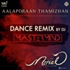 Aalaporaan Thamizhan Dance Remix by DJ Mastermind From Mersal Single