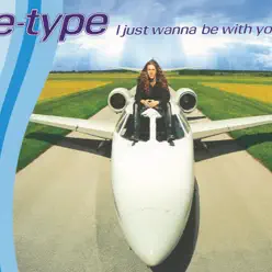 I Just Wanna Be With You - EP - E-Type