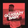 Go Krazy Baby (feat. Savannah Cofield) - Single album lyrics, reviews, download