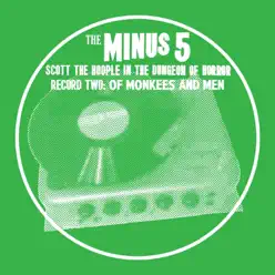 Scott the Hoople in the Dungeon of Horror - Record 2: Of Monkees and Men - The Minus 5 Scott the Hoople in the Dungeon of Horror - Record 2: Of Monkees and Men - The Minus 5