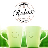 Happy Relax Relax Cafe - Music for a Happy Breaktime- artwork
