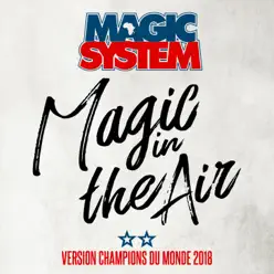 Magic in the Air (feat. Chawki) [Version Champions du Monde 2018] - Single - Magic System