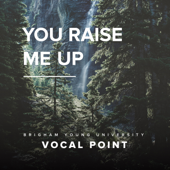 You Raise Me Up - BYU Vocal Point