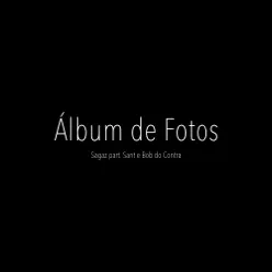 Álbum de Fotos (feat. Sant & Bob do Contra) - Single - Sagaz
