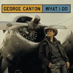 What I Do - George Canyon