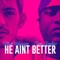 He Ain't Better (feat. Zoey Dollaz) - Nick Hissom lyrics