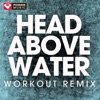 Power Music Workout - Head Above Water