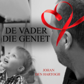 De Vader Die Geniet - Johan den Hartogh