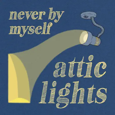 Never By Myself - Single - Attic Lights
