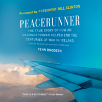 Penn Rhodeen - Peacerunner: The True Story of How an Ex-congressman Helped End the Centuries of War in Ireland artwork