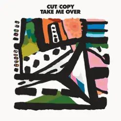 Take Me Over - EP - Cut Copy