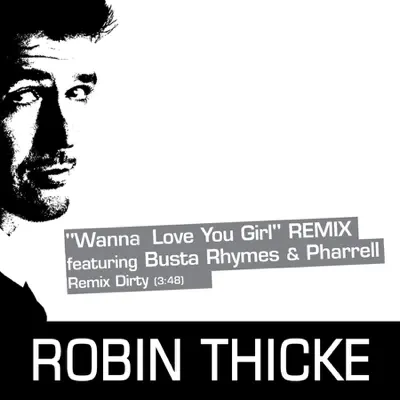 Wanna Love You Girl (Remix) [feat. Busta Rhymes & Pharrell] - Single - Robin Thicke