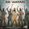 Ae Watan (From "Subedar Joginder Singh") - Single album lyrics, reviews, download