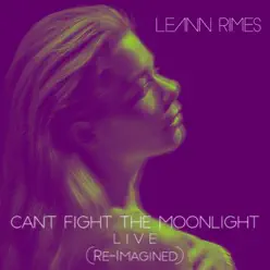 Can't Fight the Moonlight (Re-Imagined) [Live] - Single - Leann Rimes