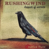 Rushingwind, Keeper of Secrets: Native Flute