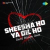 Sheesha Ho Ya Dil Ho - Dard Bhare Geet