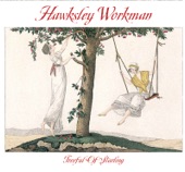 Hawksley Workman - Hey Hey Hey (My Little Beauties)