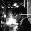 Eric Chou - Nobody but Me