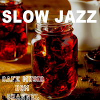 Cafe Music BGM Channel - Slow Jazz ~Chill Out Cafe Music~ artwork