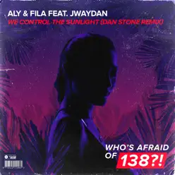We Control the Sunlight (feat. Jwaydan) [Dan Stone Remix] - Single - Aly & Fila