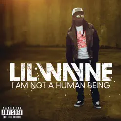 I Am Not a Human Being - Lil Wayne