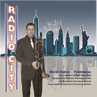 Radio City by Brett Baker, Black Dyke Band, Professor Nicholas J. Childs, Black Dyke Trombone Quartet & Black Dyke Youth Trombone Quintet album reviews, ratings, credits