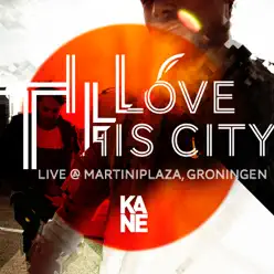 I Love This City (Live @ MartiniPlaza, Groningen - 24 Maart 2013) - Single - Kane I Love This City (Live @ MartiniPlaza, Groningen - 24 Maart 2013) - Single - Kane