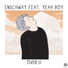 Over U (feat. Yeah Boy) - Single