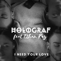 I Need Your Love (feat. Ethan Fay) - Single - Holograf I Need Your Love (feat. Ethan Fay) - Single - Holograf