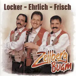 Locker - Ehrlich - Frisch - Zellberg Buam Locker - Ehrlich - Frisch - Zellberg Buam
