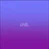Chill. - EP album lyrics, reviews, download