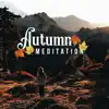 Autumn Meditation - Peaceful Mind, Sleep, Yoga, Mindfulness, Reading Book & Magic Music for Relaxation album lyrics, reviews, download