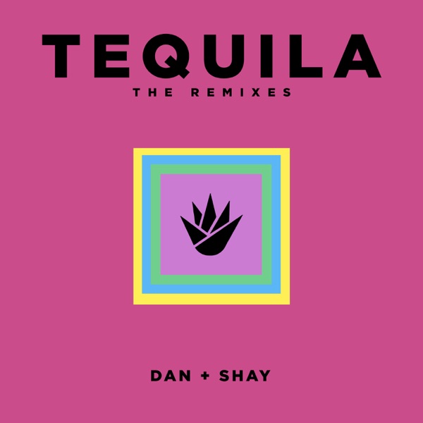 Tequila (The Remixes) - EP - Dan + Shay