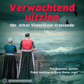 Verwachtend Uitzien (feat. Piet Baarssen & Pieter Heykoop & Harm Hoeve) [Live Vanuit De Bovenkerk Te Kampen] - Chr. Urker Visserskoor Crescendo